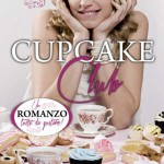 Cupcake Club di Roisin Meaney, Newton Compton editori, Pagine 288, Euro 9,90 (ebook Euro 4,99)