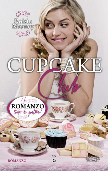 Cupcake Club di Roisin Meaney, Newton Compton editori, Pagine 288, Euro 9,90 (ebook Euro 4,99)