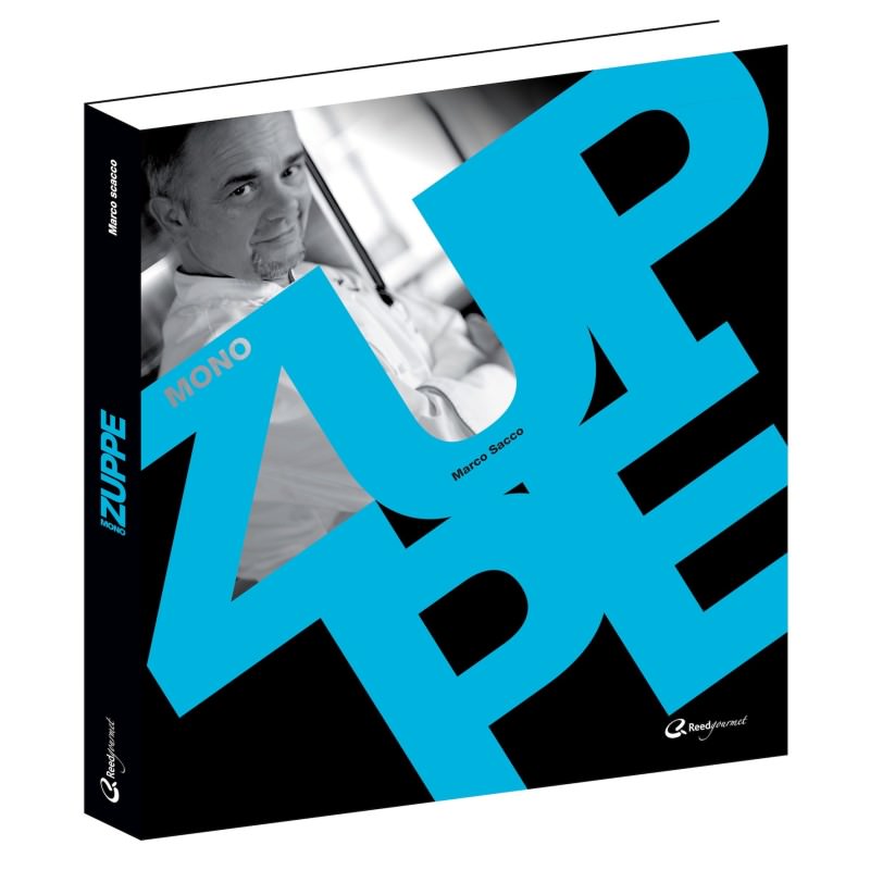 "Zuppe" di Marco Sacco Collana Mono ed. Reed Gourmet, pp. 266 a colori